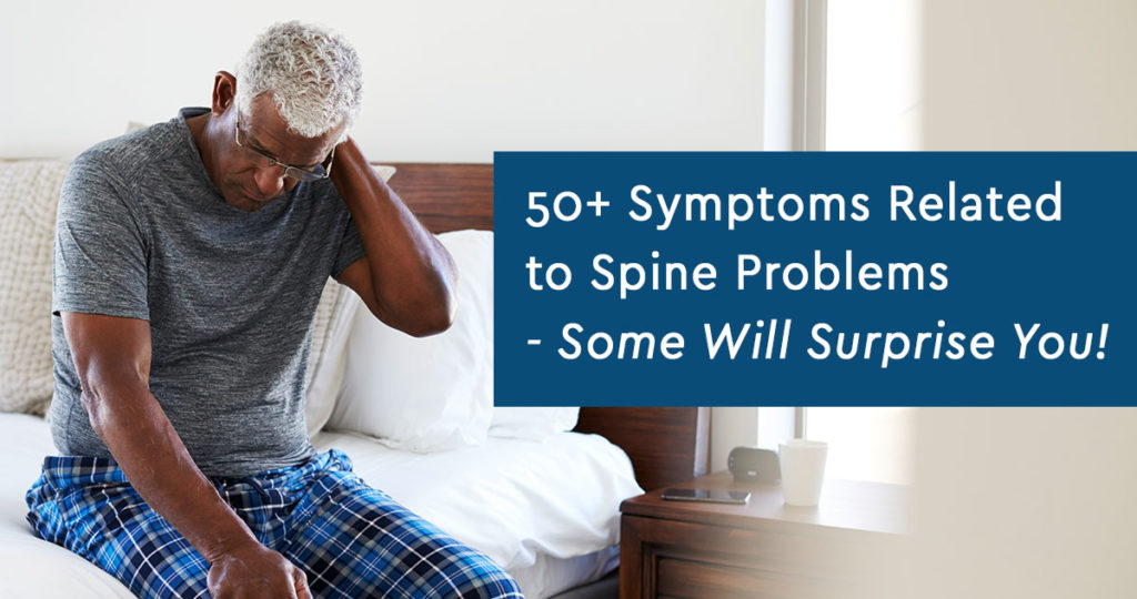 50+ Symptoms Related to Spine Problems — Some Will Surprise You!